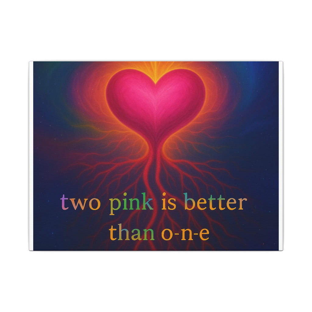 "Two Pink is Better Than One" - Heart Art Canvas Print