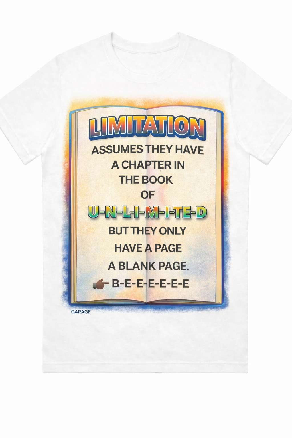 BEEEEEE Tee — Limitation Has a Blank Page in the Book of U-N-L-I-M-I-T-E-D